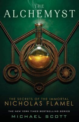 The Alchemyst: Secrets of the Immortal Nicholas Flamel .